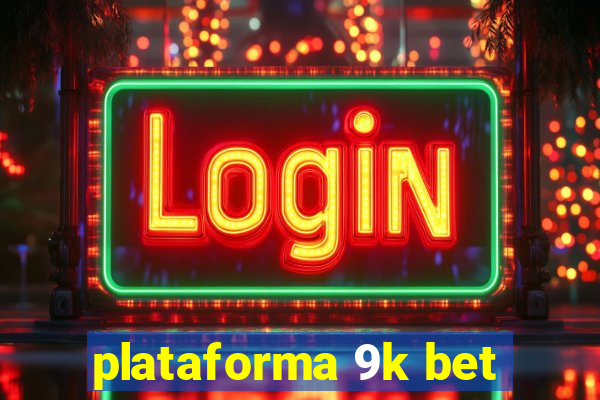 plataforma 9k bet